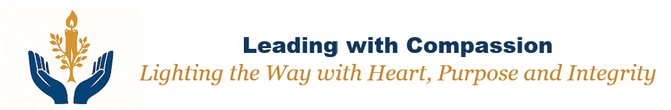 Leading with Compassion — Lighting the Way with Heart, Purpose and Integrity
